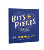 Bits & Pieces: 50 Quotes for Surviving a Soul-Crushing Breakup or Divorce (Autographed Paperback)